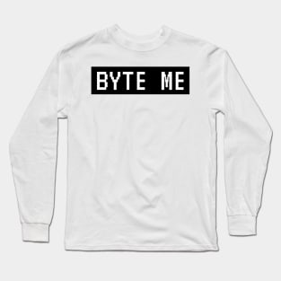 byte me Long Sleeve T-Shirt